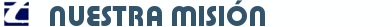 Nuestra Misi�n